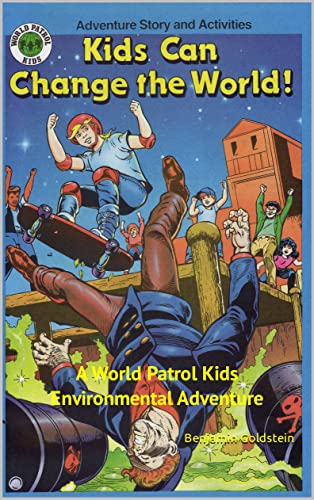Kids Can Change the World!: A World Patrol Kids Environmental Adventure Story and Activity Book