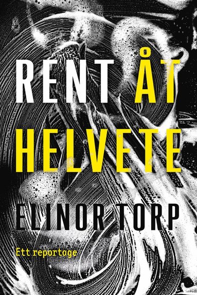 Rent åt helvete : ett reportage