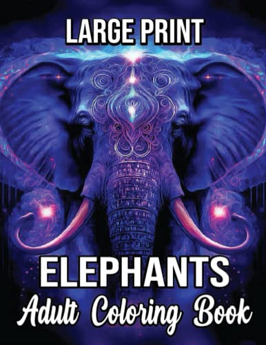 Large Print Elephants Adult Coloring Book: 50 Beautiful Elephants ...