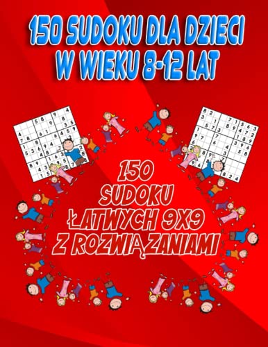 150 Sudoku Dla Dzieci W Wieku 8 12 Lat atwych Zagadki Sudoku Dla 