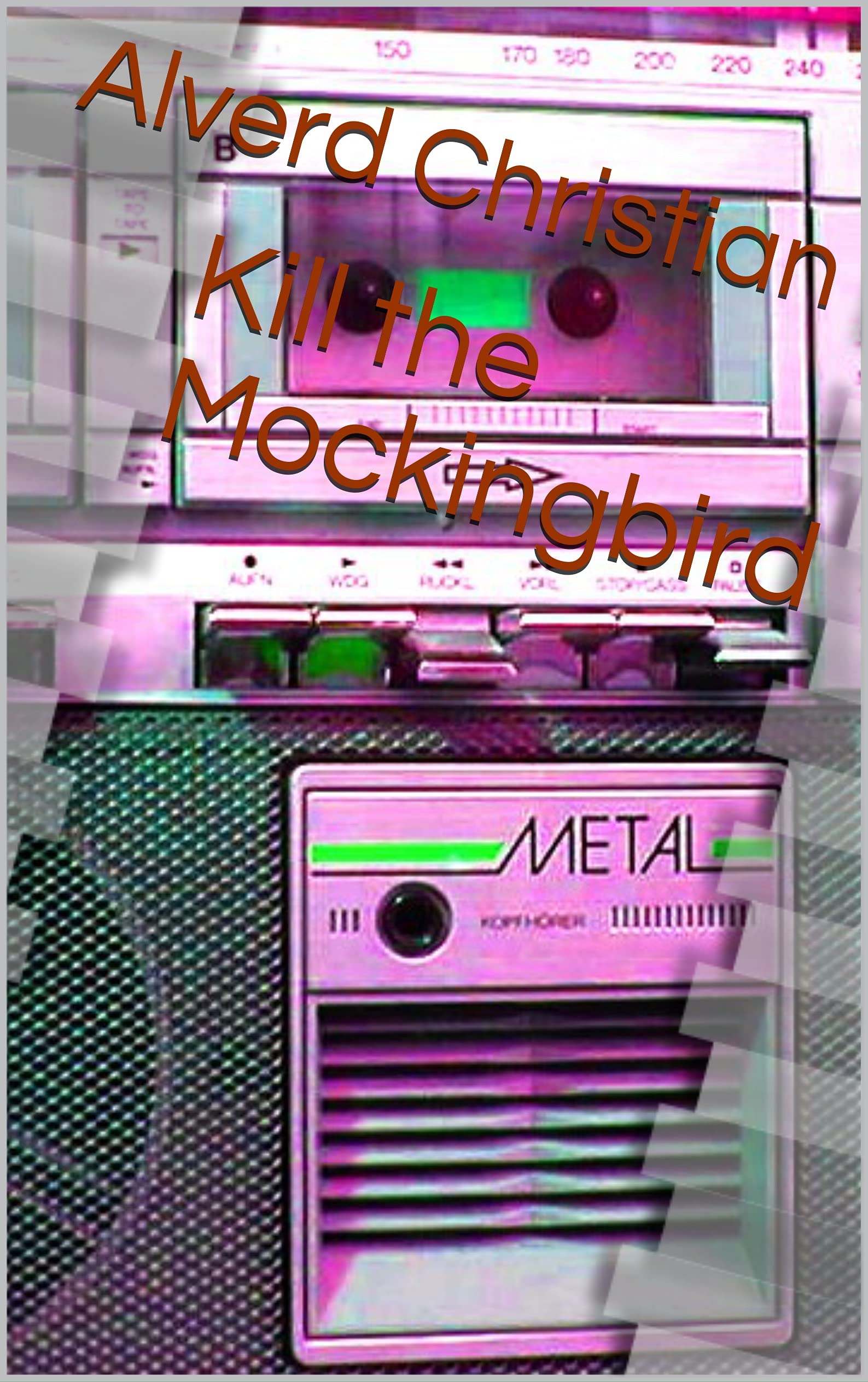 Kill the Mockingbird by Alverd Christian Goodreads