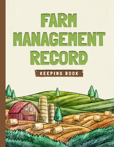 Farm Management Record Keeping Book: A Notebook For Farmers to Keep ...