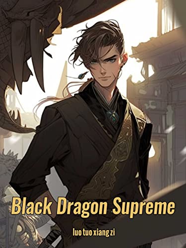 Black Dragon Supreme: Coming of Age/Xianxia alchemy Cultivation Book 1