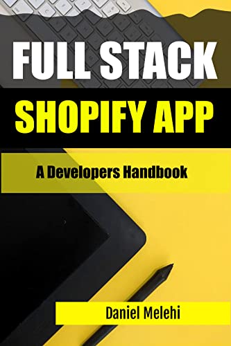 Full Stack Shopify App: The Developers Handbook by Daniel Melehi ...