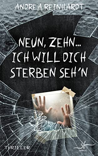 Neun, Zehn ... ich will dich sterben seh’n: Thriller (Tick, Tock ... tot. 2)