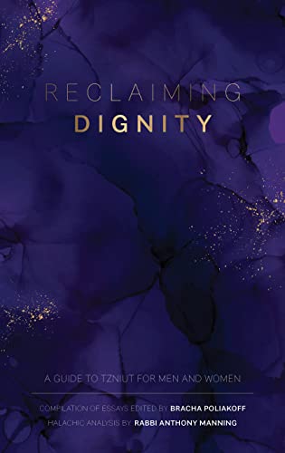 Reclaiming Dignity, 2nd Edition: A guide to Tzniut for Men and Women