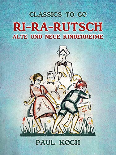 RiRaRutsch Alte und Neue Kinderreime (Classics To Go) by Paul Koch