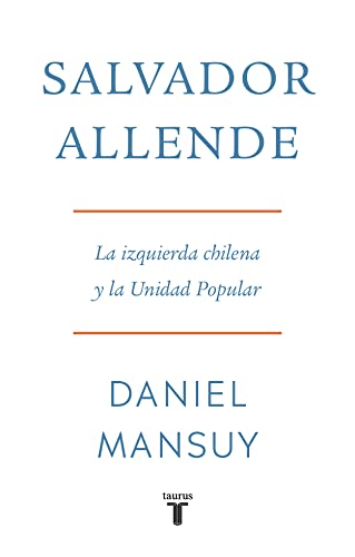 Salvador Allende: La izquierda chilena y la Unidad Popular