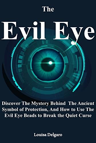 The Evil Eye: Discover the Mystery Behind the Ancient Symbol of
