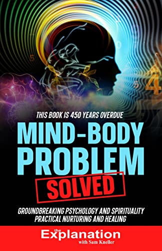 Mind Body Problem Solved Groundbreaking Psychology And Spirituality
