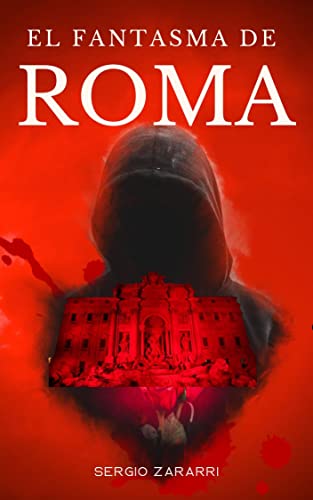 El Fantasma de Roma: Cuando el asesino te muestra el camino, ¿debes hacerle caso? (Un adictivo thriller con toques históricos ambientado en Roma)