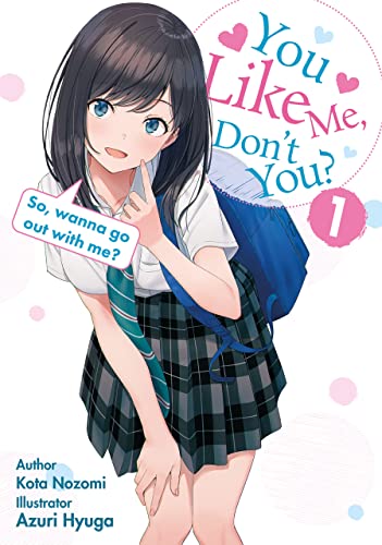 You like me, don’t you? So, wanna go out with me?