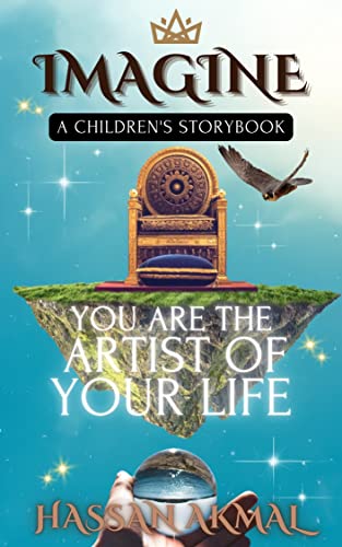 IMAGINE: You Are the Artist of Your Life: A Children's Storybook: The Interior Design of Your Future