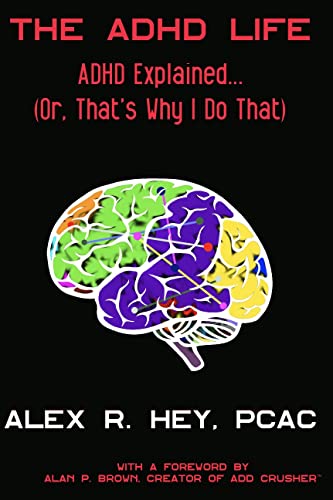 The ADHD Life: ADHD Explained... (Or, That's Why I Do That) by Alex R ...