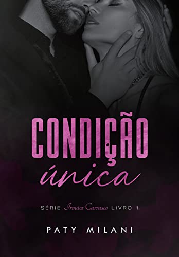 Condição Única: Irmãos Carrasco (Livro 1)