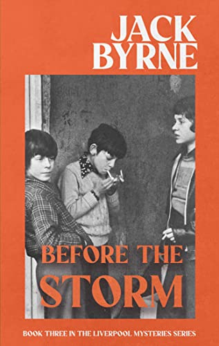 Before the Storm: Book 3 - The Liverpool Mystery Series