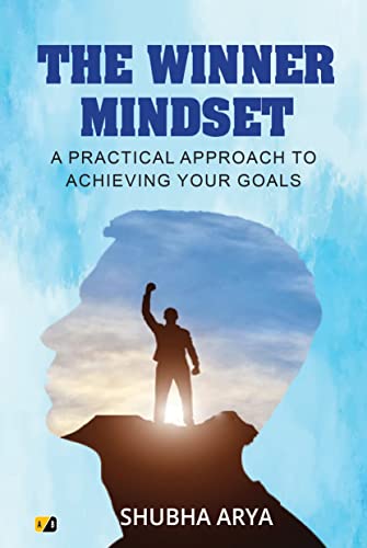 The Winner Mindset: A Practical Approach To Achieving Your Goals