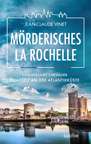 Mörderisches La Rochelle: Commissaire Chevalier ermittelt an der Atlantikküste (La-Rochelle-Krimireihe 2)
