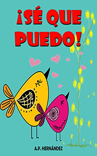 ¡Sé que puedo! : Un cuento infantil sobre la amistad y crecimiento personal