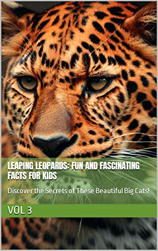 Leaping Leopards: Fun and Fascinating Facts for Kids: Discover the