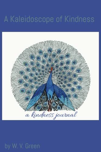 A Kaleidoscope of Kindness: Kindness Journal by W. V. Green  Goodreads