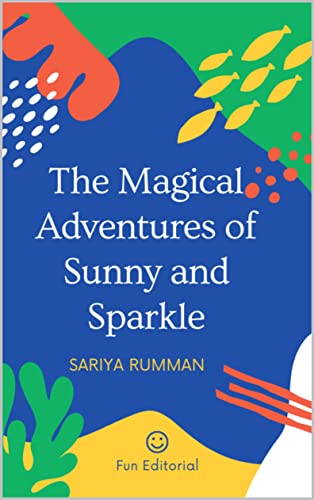The Magical Adventures of Sunny and Sparkle by Sariya Rumman | Goodreads