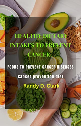HEALTHY DIETARY INTAKES TO PREVENT CANCER: Foods to prevent cancer ...