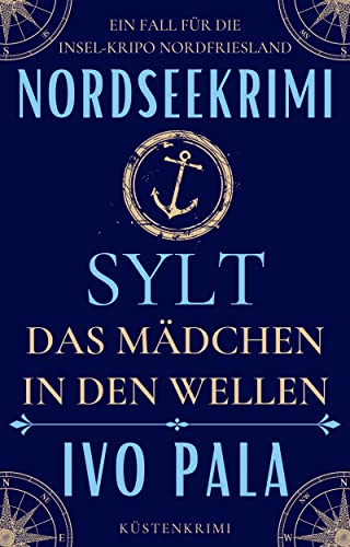 Nordseekrimi Sylt - Das Mädchen in den Wellen - Küstenkrimi (Ein Fall für die Insel-Kripo Nordfriesland 1)