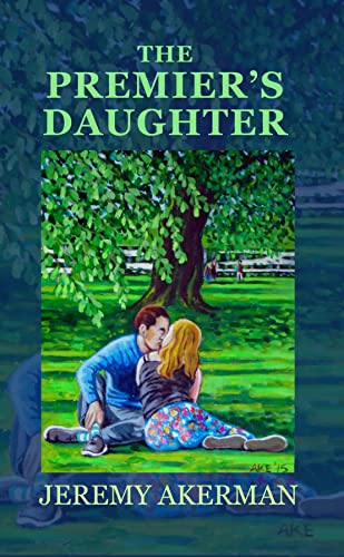 The Premier's Daughter by Jeremy Akerman | Goodreads