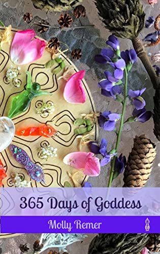 365 Days of Goddess: a daily devotional companion for sacred experiencing and everyday magic