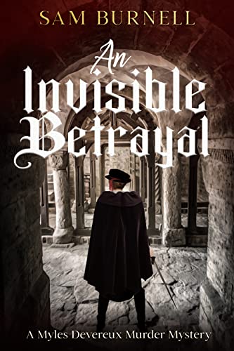 An Invisible Betrayal: A Myles Devereux Tudor Murder Mystery
