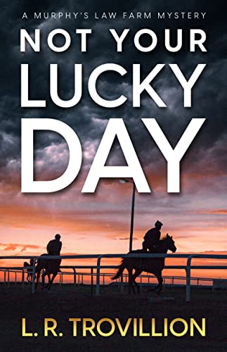 Not Your Lucky Day: A Not-Quite-Cozy Mystery