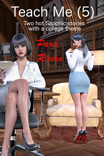 Teach Me (5): Two hot Sapphic stories with a college theme