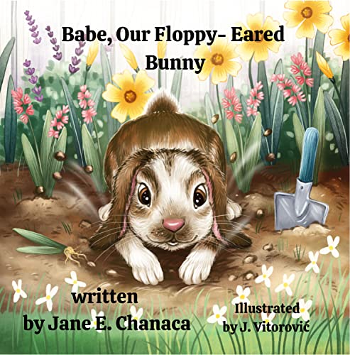 Babe, Our Floppy-Eared Bunny: The True Antics of an Affectionate and Fun-Loving Pet