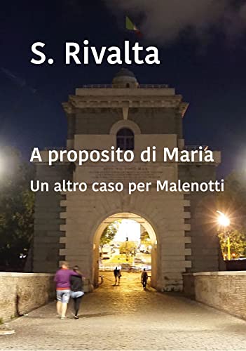 A proposito di Maria. Un altro caso per Malenotti, VOL.8 (Una serie noir)