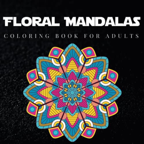 Floral Mandalas Coloring Book for Adults Relaxation: Intricate Flower ...