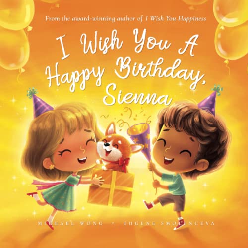 I Wish You A Happy Birthday, Sienna by Michael Wong | Goodreads
