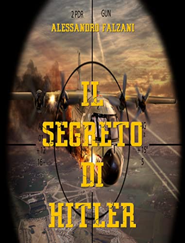 IL SEGRETO DI HITLER VERITA' E MISTERI CELATI DIETRO LA SECONDA GUERRA