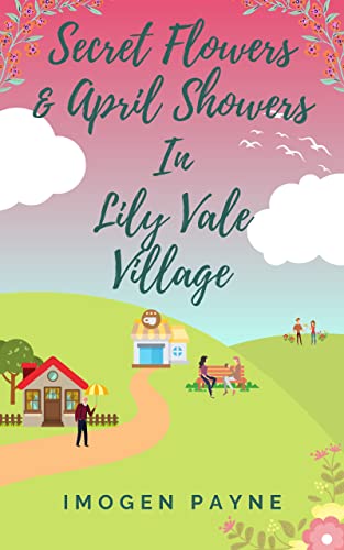 Secret Flowers and April Showers in Lily Vale Village