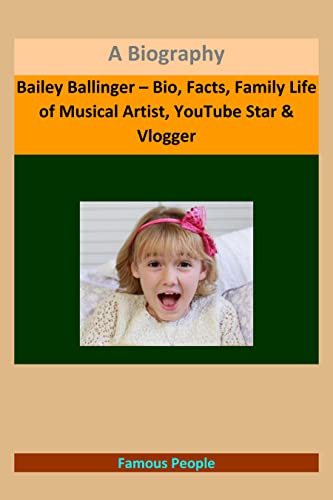 Bailey Ballinger – Bio, Facts, Family Life of Musical Artist, YouTube
