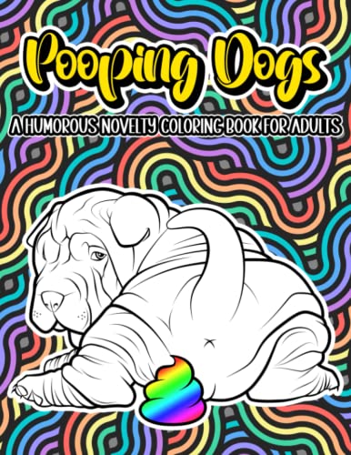 Pooping Dogs: A Humorous Novelty Coloring Book for Adults - Funny ...