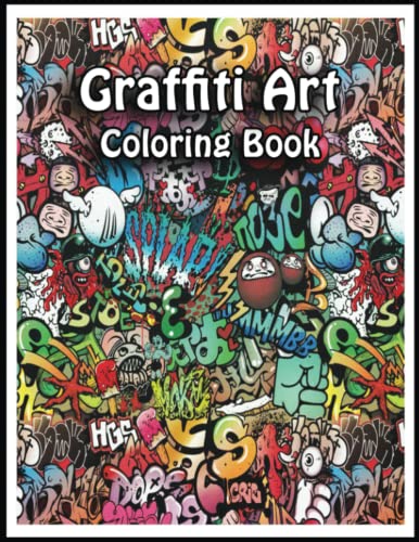 Graffiti Art Coloring Book: Enjoin the Coloring Book Craze and Unleash