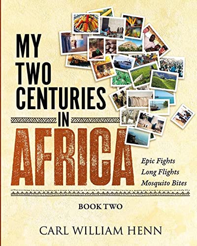 My Two Centuries in Africa (Book Two): Epic fights. Long flights. Mosquito bites.
