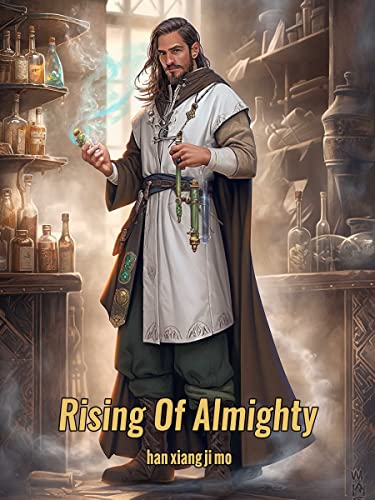 Rising Of Almighty: Reborn Alchemy Xianxia Cultivation Book 2