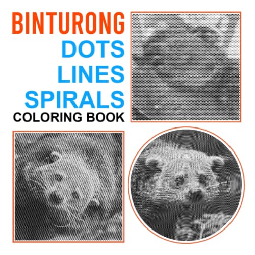 Binturong Dots Lines Spirals Coloring Book: A Color Book With 30 High