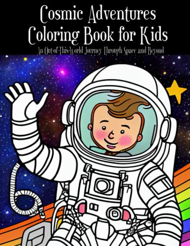 Cosmic Adventures Coloring Book for Kids: An Out-of-This-World Journey