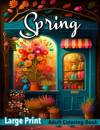 Large Print Spring Adult Coloring Book: Adult Coloring Book Features 40 ...
