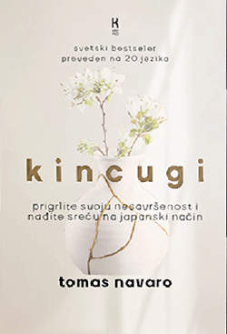 Kincugi: prigrlite svoju nesavršenost i nađite sreću na japanski način