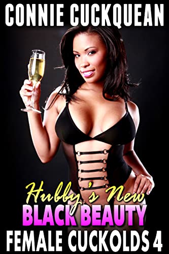Hubby’s New Black Beauty : Female Cuckolds 4