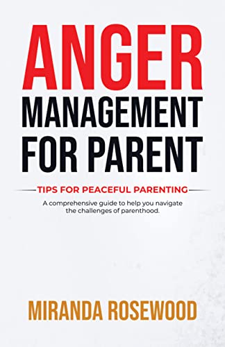 Anger Management For Parents: Tips For Peaceful Parenting. A ...